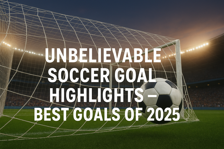 Unbelievable Soccer Goal Highlights – Best Soccer Goals of 2025